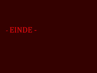 - EINDE -
 