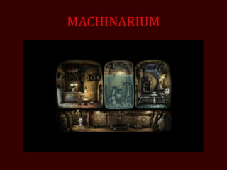 MACHINARIUM
 