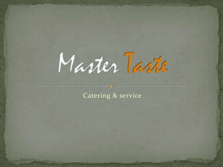 Catering & service
 