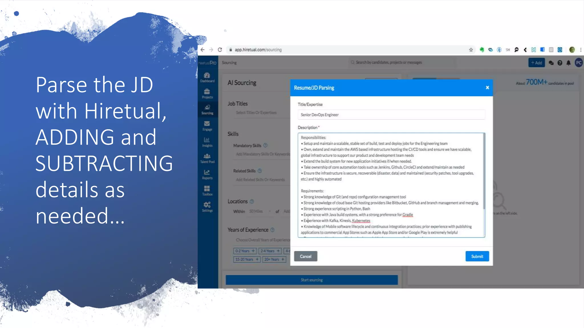Parse the JD
with Hiretual,
ADDING and
SUBTRACTING
details as
needed…
• Sdfsdf
 