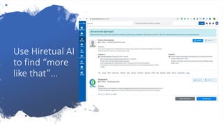 Use Hiretual AI
to find “more
like that”…
 