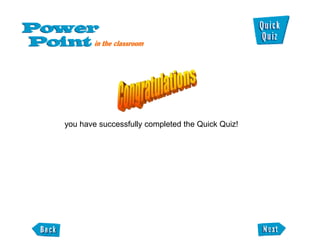 you have successfully completed the Quick Quiz!
 