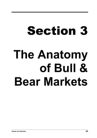 Section 3

  The Anatomy
      of Bull &
  Bear Markets


Master the Markets           69
 