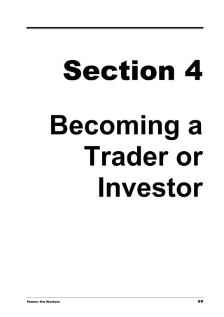 Section 4

            Becoming a
              Trader or
               Investor


Master the Markets           99
 