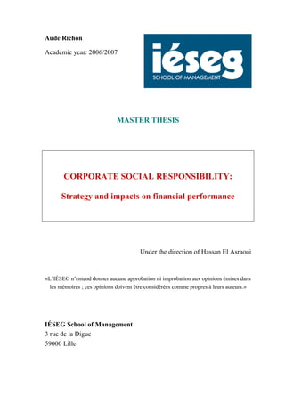 Aude Richon
Academic year: 2006/2007

MASTER THESIS

CORPORATE SOCIAL RESPONSIBILITY:
Strategy and impacts on financial pe...