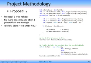 Project Methodology
 Proposal 2
Filipo Novo Mór 40
 Proposal 2 was halted:
 No more convergence after 4
generations on average
 Too few tasks? Too small NoC?
 
