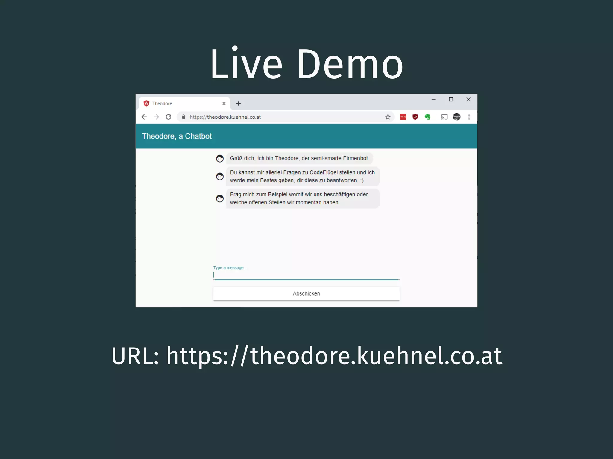 Live Demo
URL: https://theodore.kuehnel.co.at
24
 