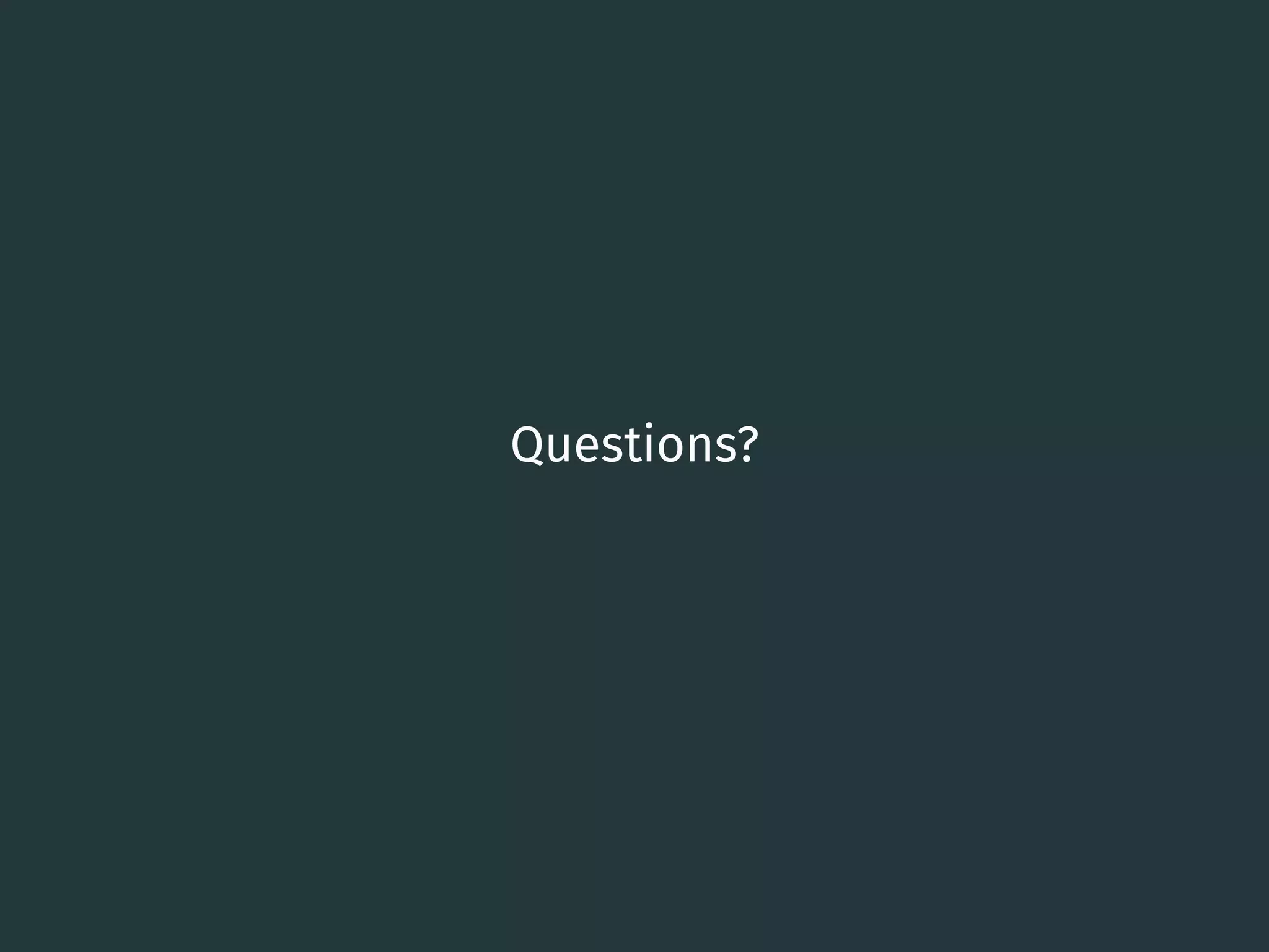 Questions?
24
 