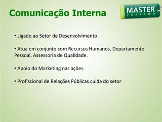 260 funcionários (Matriz: 150 / Demais unidades: 110)