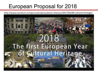 European Proposal for 2018
http://www.consilium.europa.eu/en/press/press-releases/2017/02/09-cultural-heritage/
 