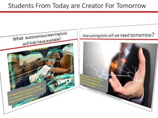 Students From Today are Creator For Tomorrow
 