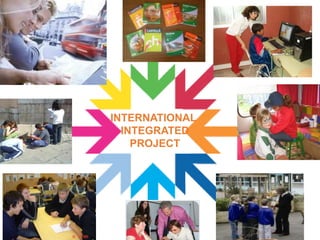 INTERNATIONAL
INTEGRATED
PROJECT
 