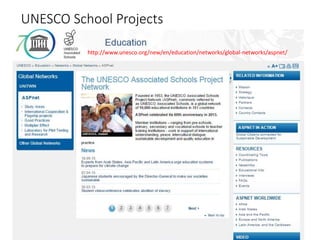 UNESCO School Projects
http://www.unesco.org/new/en/education/networks/global-networks/aspnet/
 