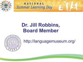Dr. Jill Robbins,
Board Member

http://languagemuseum.org/
 