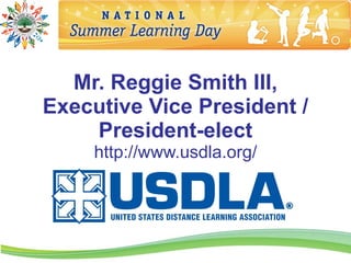 Mr. Reggie Smith III,
Executive Vice President /
    President-elect
     http://www.usdla.org/
 