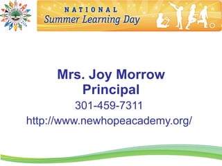 Mrs. Joy Morrow
        Principal
          301-459-7311
http://www.newhopeacademy.org/
 