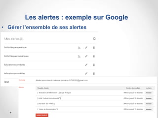 • Gérer l’ensemble de ses alertes
Les alertes : exemple sur Google
48
 