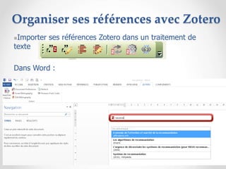 37
Organiser ses références avec Zotero
Importer ses références Zotero dans un traitement de
texte
Dans Word :
 