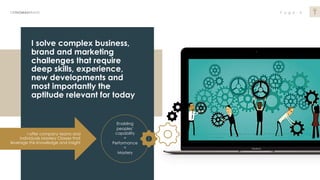 P a g e 6DRTHOMASBRAND
I solve complex business,
brand and marketing
challenges that require
deep skills, experience,
new ...
