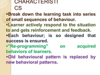 Skinner is the chief exponent of this model.