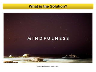 What is the Solution?
Source: Master Your Inner Critic
 