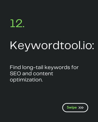 Keywordtool.io:
12.
Find long-tail keywords for
SEO and content
optimization.
 