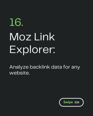 Moz Link
Explorer:
16.
Analyze backlink data for any
website.
 