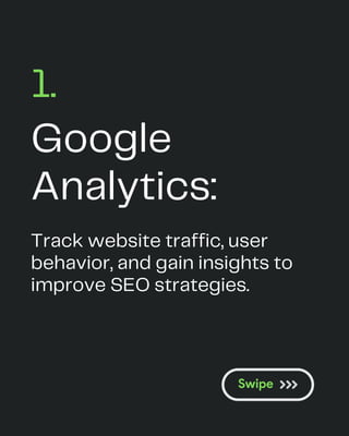 Google
Analytics:
1.
Track website traffic, user
behavior, and gain insights to
improve SEO strategies.
 