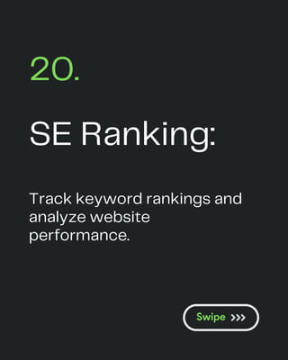 SE Ranking:
20.
Track keyword rankings and
analyze website
performance.
 
