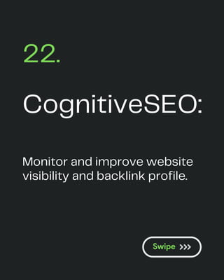CognitiveSEO:
22.
Monitor and improve website
visibility and backlink profile.
 