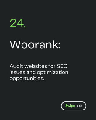 Woorank:
24.
Audit websites for SEO
issues and optimization
opportunities.
 
