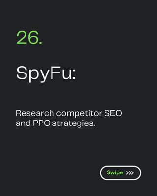 SpyFu:
26.
Research competitor SEO
and PPC strategies.
 