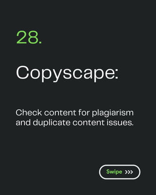 Copyscape:
28.
Check content for plagiarism
and duplicate content issues.
 