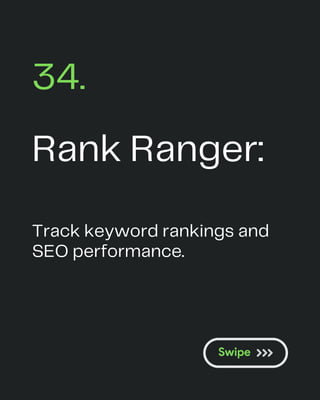 Rank Ranger:
34.
Track keyword rankings and
SEO performance.
 
