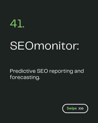 SEOmonitor:
41.
Predictive SEO reporting and
forecasting.
 