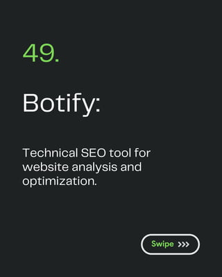 Botify:
49.
Technical SEO tool for
website analysis and
optimization.
 