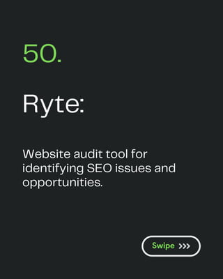 Ryte:
50.
Website audit tool for
identifying SEO issues and
opportunities.
 