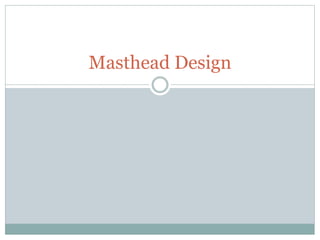 Masthead Design
 