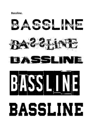 Bassline.
 