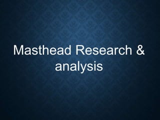 Masthead Research &
analysis
 