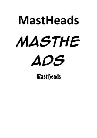 MastHeads
MastHe
ads
MastHeads

 