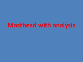 Masthead with analysis
 