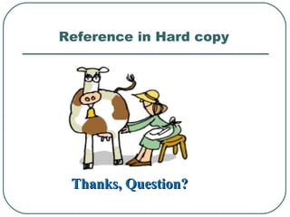 Reference in Hard copy
Thanks, Question?Thanks, Question?
 