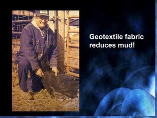 Geotextile fabric
reduces mud!
 
