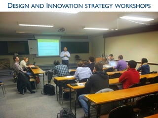 28
DESIGN AND INNOVATION STRATEGY WORKSHOPS
 