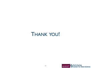 Center for Data Science
Paris-Saclay39
THANK YOU!
 