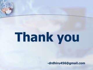 Thank you
-drdhiru456@gmail.com
 