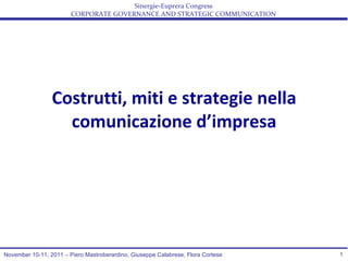 Costrutti, miti e strategie nella comunicazione d’impresa November 10-11, 2011 – Piero Mastroberardino, Giuseppe Calabrese, Flora Cortese 