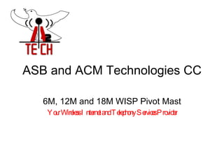 ASB and ACM Technologies CC 6M, 12M and 18M WISP Pivot Mast Your Wireless Internet and Telephony Services Provider 