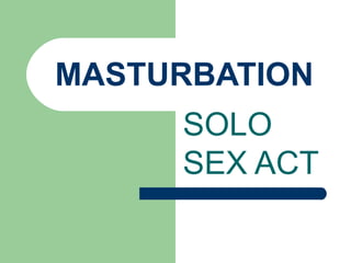 MASTURBATION SOLO SEX ACT 